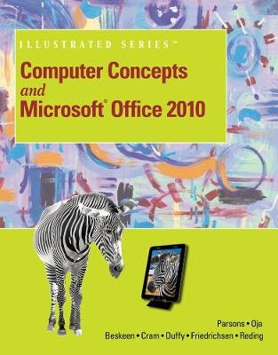 Computer Concepts and Microsoft Office 2010 Illustrated - Elizabeth Reding, Dan Oja, David Beskeen, Carol Cram, Jennifer Duffy