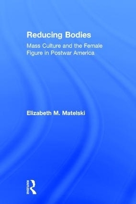 Reducing Bodies - Elizabeth M. Matelski