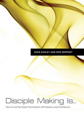 Disciple Making Is . . . - Dave Earley, Rod Dempsey