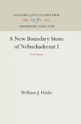 A New Boundary Stone of Nebuchadrezzr I - William J. Hinke