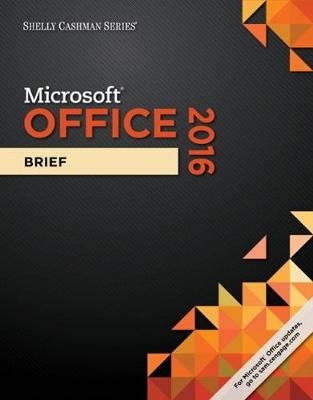 Shelly Cashman SeriesÂ® MicrosoftÂ® Office 365 & Office 2016 - Misty Vermaat, Philip Pratt, Steven Freund, Susan Sebok, Mary Last