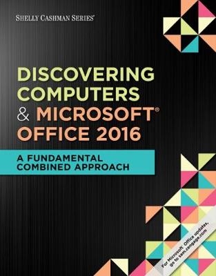 Shelly Cashman Series Discovering Computers & Microsoft®Office 365 & Office 2016 - Jennifer Campbell, Steven Freund, Philip Pratt, Susan Sebok, Misty Vermaat