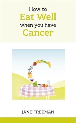 How to Eat Well when you have Cancer - Jane Freeman