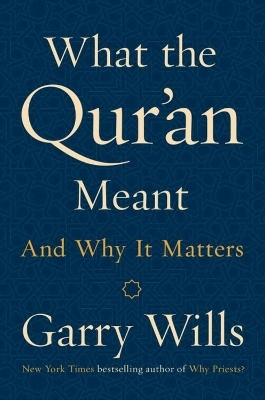 What The Qur'an Meant - Garry Wills