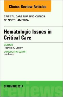 Hematologic Issues in Critical Care, An Issue of Critical Nursing Clinics - Patricia O'Malley