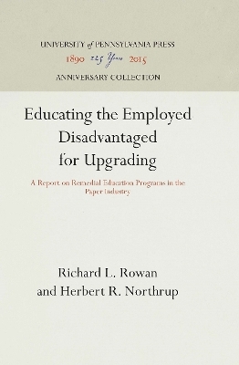 Educating the Employed Disadvantaged for Upgrading - Richard L. Rowan, Herbert R. Northrup