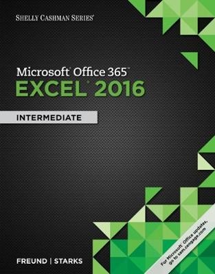 Shelly Cashman SeriesÂ® MicrosoftÂ® Office 365 & Excel 2016 - Steven Freund, Joy Starks, Eric Schmieder