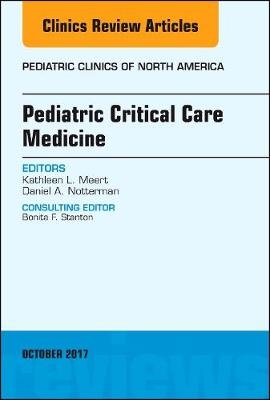 Pediatric Critical Care Medicine, An Issue of Pediatric Clinics of North America - Kathleen L. Meert, Daniel A. Notterman