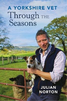 A Yorkshire Vet Through the Seasons - Julian Norton