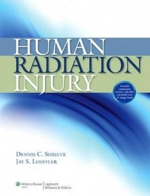 Human Radiation Injury - Dennis C. Shrieve, Jay Loeffler