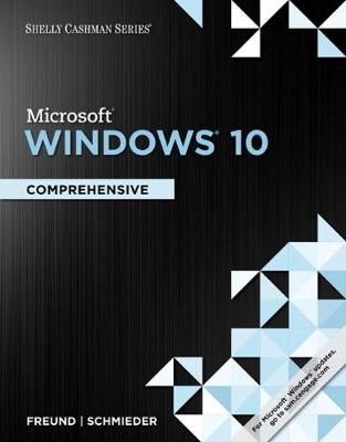 Shelly Cashman Series Microsoft®Windows 10 - Steven Freund, Eric Schmieder