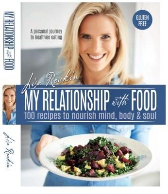 My Relationship with Food - Lisa Roukin