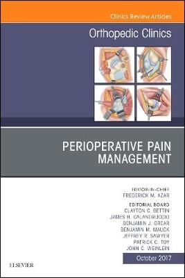 Perioperative Pain Management, An Issue of Orthopedic Clinics - Frederick M. Azar, James H. Calandruccio, Benjamin J. Grear, Benjamin M. Mauck, Jeffrey R. Sawyer