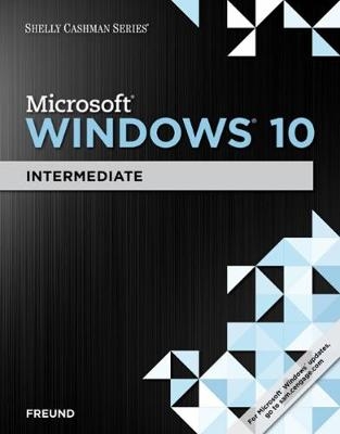 Shelly Cashman Series� Microsoft� Windows 10 - Steven Freund, Eric Schmieder