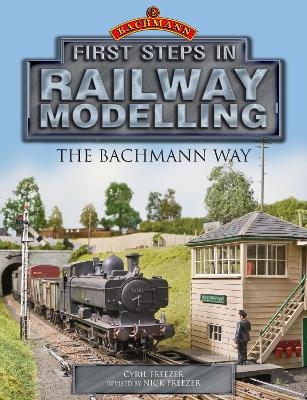 First Steps in Railway Modelling: The Bachmann Way - C J Freezer