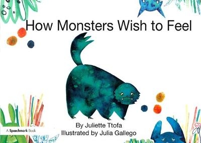 How Monsters Wish to Feel - Juliette Ttofa