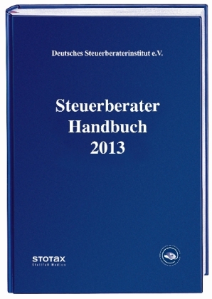 Steuerberater Handbuch 2013 - Johannes C. Achter, Nicolai Besgen, Volker Bock, Georg Bügler, Sabina Funke Gavilá, Holm Geiermann, Christoph Goez, Tim Günther, Frank Henseler, Andreas Imping, Ina Jähne, Eberhard Kalbfleisch, Bert Kaminski, Stefan Köhler, Joachim Kühn, Lukas Montigel, Jens Petersen, Volker Römermann, Lothar Rosarius, Joachim Schiffers, Hans Peter Schmieszek, Rainer Spatscheck, Günter Trutnau, Norbert Vogelsang, Matthias Zeitz