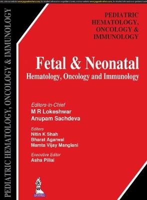 Fetal & Neonatal Hematology, Oncology and Immunology - MR Lokeshwar, Anupam Sachdeva