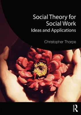 Social Theory for Social Work - Robert R. Tomes