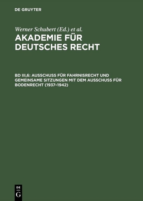 Akademie für Deutsches Recht / Ausschuß für Fahrnisrecht und gemeinsame Sitzungen mit dem Ausschuß für Bodenrecht (1937–1942) - 