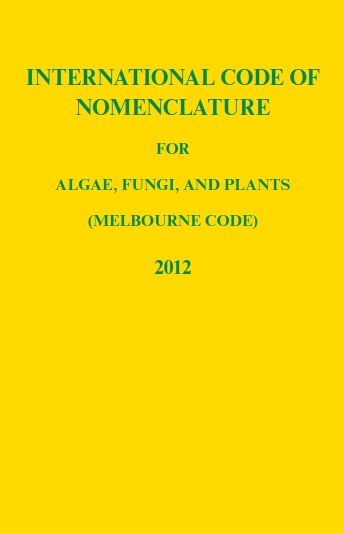 Regnum vegetabile / International Code of Nomenclature for algae, fungi and plants (Melbourne Code) adopted by the Eighteenth International Botanical Congress Melbourne, Australia, July 2011. - 