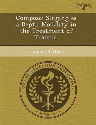 Compose: Singing as a Depth Modality in the Treatment of Trauma - Tate L Hemingson, Jamie Rattner