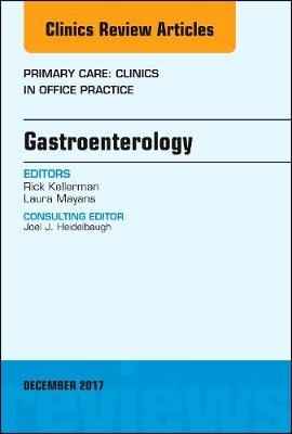 Gastroenterology, An Issue of Primary Care: Clinics in Office Practice - Rick Kellerman, Laura Mayans