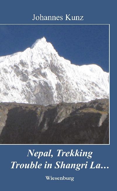 Nepal, Trekking, Trouble in Shangri La... - Johannes Kunz