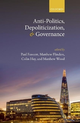 Anti-Politics, Depoliticization, and Governance - 