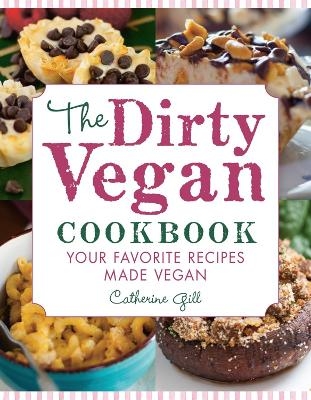 The Dirty Vegan Cookbook - Catherine Gill