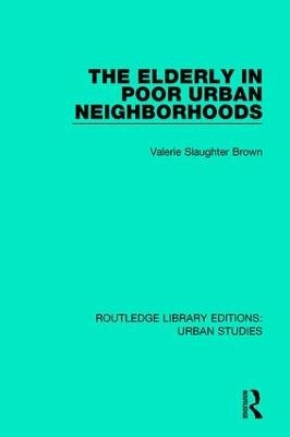 The Elderly in Poor Urban Neighborhoods - Valerie Slaughter Brown