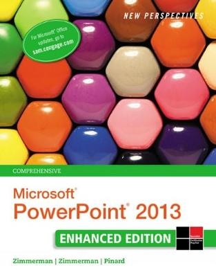 New Perspectives on Microsoft®PowerPoint® 2013, Comprehensive Enhanced Edition - Beverly Zimmerman, S. Scott Zimmerman, Ann Shaffer, Katherine Pinard