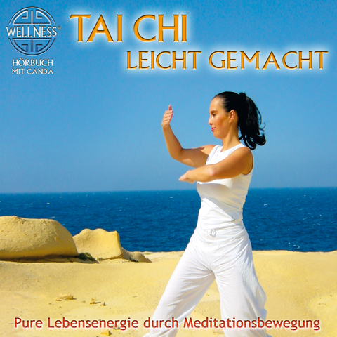 Tai Chi leicht gemacht - Pure Lebensenergie durch Meditationsbewegung