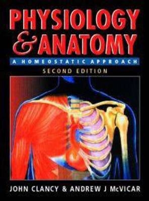 Physiology and Anatomy, 2Ed - John Clancy, Andrew McVicar