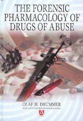 The Forensic Pharmacology of Drugs of Abuse - Olaf Drummer, Morris Odell