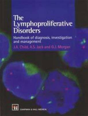 The Lymphoproliferative Disorders - J. Child, G. Morgan, A. Jack