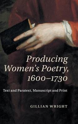 Producing Women's Poetry, 1600–1730 - Gillian Wright