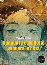 Quando le cavallette vennero in città - Vincenzo Restivo