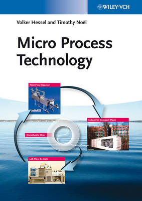 Micro Process Technology - Volker Hessel, Timothy Noel