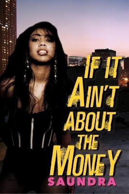 If It Ain't about the Money -  Saundra