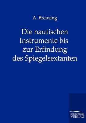 Die Nautischen Instrumente - A. Breusing