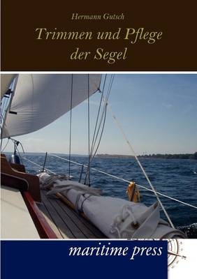 Trimmen und Pflege der Segel - Hermann Gutsch