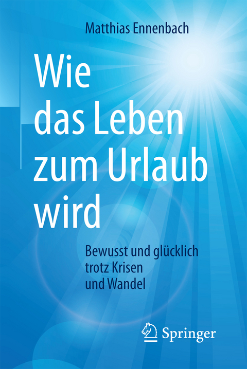 Wie das Leben zum Urlaub wird - Matthias Ennenbach