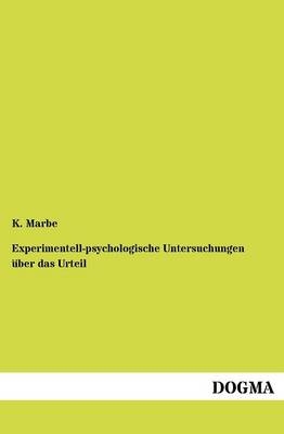 Experimentell-psychologische Untersuchungen Ã¼ber das Urteil - K. Marbe