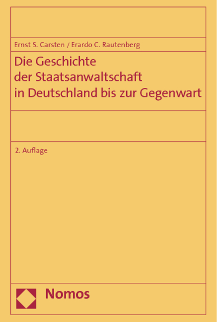 Die Geschichte der Staatsanwaltschaft in Deutschland bis zur Gegenwart - Ernst S. Carsten, Erardo C. Rautenberg