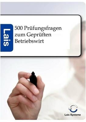 500 Prüfungsfragen zum Geprüften Betriebswirt mit Lösungen -  Hrsg. Sarastro GmbH