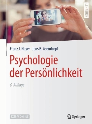 Psychologie der Persönlichkeit - Franz J. Neyer, Jens B. Asendorpf