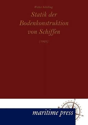 Statik der Bodenkonstruktion von Schiffen (1925) - Walter Schilling