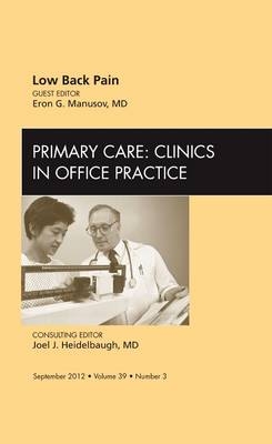 Low Back Pain, An Issue of Primary Care Clinics in Office Practice - Eron G. Manusov