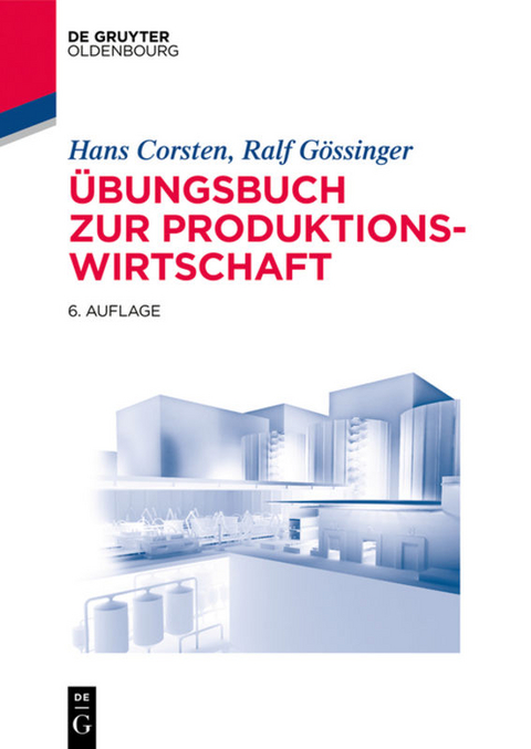 Übungsbuch zur Produktionswirtschaft - Hans Corsten, Ralf Gössinger